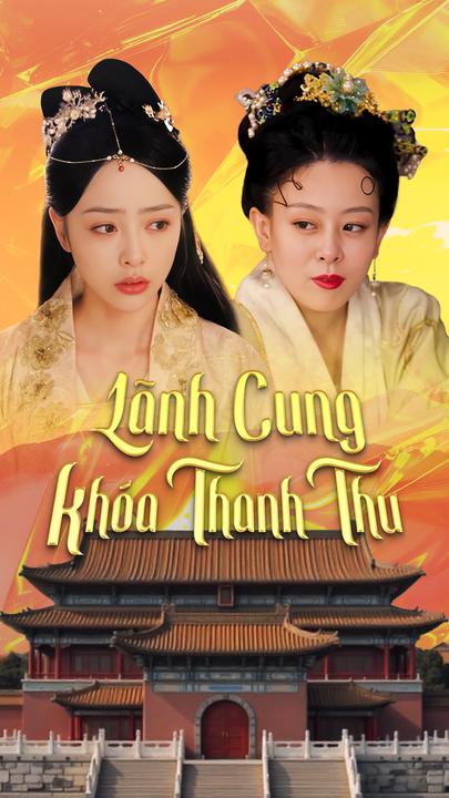 Lãnh Cung Khóa Thanh Thu - Hoàng thượng hiểu lầm Hoàng hậu, ác nữ hãm hại Hoàng hậu diệt tộc của Hoàng thượng, khiến Hoàng hậu bị đày vào lãnh cung.