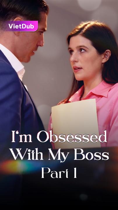 I’m Obsessed With My Boss – Part I (Vietdub)