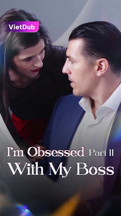 I’m Obsessed With My Boss – Part II (Vietdub)